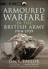 Armoured Warfare in the British Army, 1914-1939 hind ja info | Ajalooraamatud | kaup24.ee