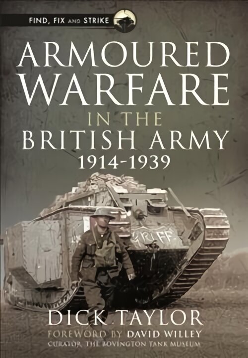 Armoured Warfare in the British Army, 1914-1939 цена и информация | Ajalooraamatud | kaup24.ee