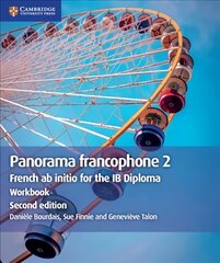 Panorama francophone 2 Workbook: French ab initio for the IB Diploma 2nd Revised edition, Panorama francophone 2 Workbook: French ab initio for the IB Diploma цена и информация | Пособия по изучению иностранных языков | kaup24.ee