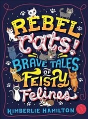 Rebel Cats! Brave Tales of Feisty Felines hind ja info | Noortekirjandus | kaup24.ee
