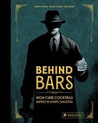Behind Bars: High Class Cocktails Inspired by Low Life Gangsters цена и информация | Книги рецептов | kaup24.ee