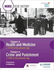 WJEC GCSE History: Changes in Health and Medicine c.1340 to the present day and Changes in Crime and Punishment, c.1500 to the present day цена и информация | Книги для подростков и молодежи | kaup24.ee