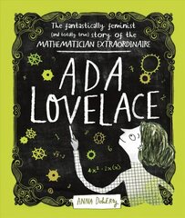Ada Lovelace: The Fantastically Feminist (and Totally True) Story of the Mathematician   Extraordinaire цена и информация | Книги для подростков и молодежи | kaup24.ee