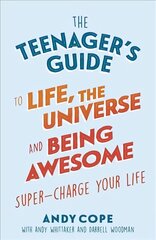 Teenager's Guide to Life, the Universe and Being Awesome: Super-charge your life цена и информация | Книги для подростков и молодежи | kaup24.ee