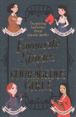 Favourite Stories of Courageous Girls: inspiring heroines from classic children's books цена и информация | Книги для подростков и молодежи | kaup24.ee