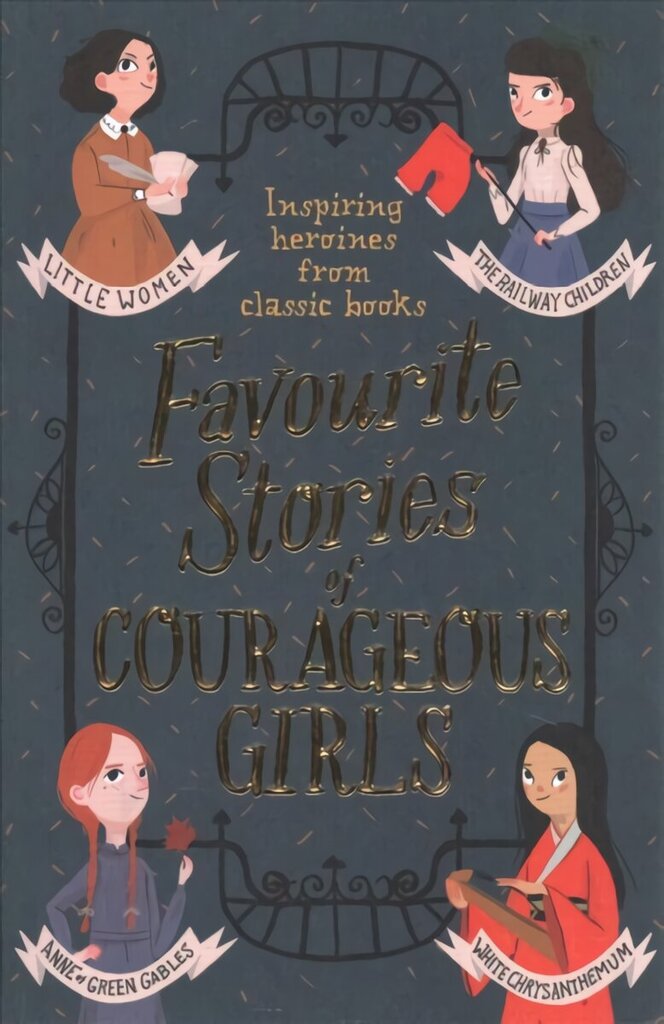 Favourite Stories of Courageous Girls: inspiring heroines from classic children's books hind ja info | Noortekirjandus | kaup24.ee