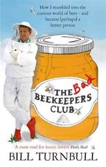 Bad Beekeepers Club: How I stumbled into the Curious World of Bees - and became (perhaps) a Better Person hind ja info | Tervislik eluviis ja toitumine | kaup24.ee