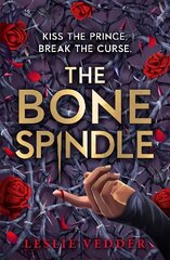 The Bone Spindle: Book 1: a fractured twist on the classic fairy tale Sleeping Beauty hind ja info | Noortekirjandus | kaup24.ee