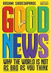 Good News: Why the World is Not as Bad as You Think. Shortlisted for the Blue Peter Book Awards 2022 hind ja info | Noortekirjandus | kaup24.ee