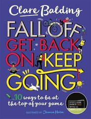 Fall Off, Get Back On, Keep Going: 10 ways to be at the top of your game! hind ja info | Noortekirjandus | kaup24.ee