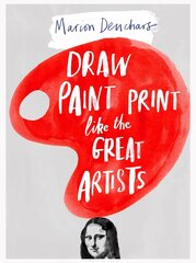 Draw Paint Print like the Great Artists: Marion Deuchars' Book of Great Artists hind ja info | Noortekirjandus | kaup24.ee
