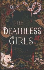 Deathless Girls: A beautiful gift this Christmas hind ja info | Noortekirjandus | kaup24.ee