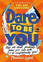 Dare to Be You: Defy Self-Doubt, Fearlessly Follow Your Own Path and Be Confidently You! цена и информация | Книги для подростков и молодежи | kaup24.ee