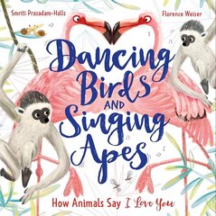 Dancing Birds and Singing Apes: How Animals Say I Love You hind ja info | Noortekirjandus | kaup24.ee