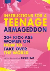 Instructions for a Teenage Armageddon: 30plus kick-ass women on how to take over the world hind ja info | Noortekirjandus | kaup24.ee