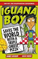 Iguana Boy Saves the World With a Triple Cheese Pizza: Book 1 hind ja info | Noortekirjandus | kaup24.ee