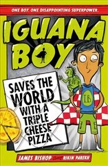 Iguana Boy Saves the World With a Triple Cheese Pizza: Book 1 цена и информация | Книги для подростков и молодежи | kaup24.ee