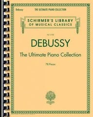 Debussy - The Ultimate Piano Collection: Contains Nearly Every Piece of Piano Music Debussy Wrote цена и информация | Книги об искусстве | kaup24.ee