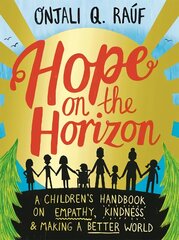 Hope on the Horizon: A children's handbook on empathy, kindness and making a better world цена и информация | Книги для подростков и молодежи | kaup24.ee