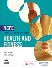 NCFE Level 1/2 Technical Award in Health and Fitness цена и информация | Книги для подростков и молодежи | kaup24.ee