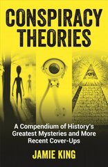 Conspiracy Theories: A Compendium of History's Greatest Mysteries and More Recent Cover-Ups hind ja info | Ühiskonnateemalised raamatud | kaup24.ee