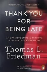 Thank You for Being Late: An Optimist's Guide to Thriving in the Age of Accelerations hind ja info | Ühiskonnateemalised raamatud | kaup24.ee