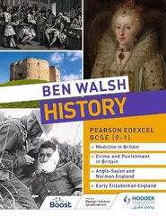 Ben Walsh History: Pearson Edexcel GCSE (9-1): Medicine in Britain, Crime and Punishment in Britain, Anglo-Saxon and Norman England and Early Elizabethan England hind ja info | Noortekirjandus | kaup24.ee