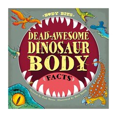 Body Bits: Dead-awesome Dinosaur Body Facts цена и информация | Книги для подростков и молодежи | kaup24.ee