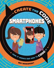 Create the Code: Smartphones цена и информация | Книги для подростков и молодежи | kaup24.ee