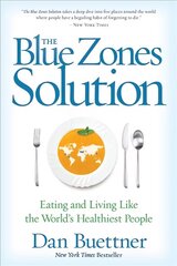 Blue Zones Solution: Eating and Living Like the World's Healthiest People hind ja info | Eneseabiraamatud | kaup24.ee