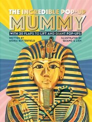 Incredible Pop-up Mummy: With 20 flaps to lift and giant pop-ups hind ja info | Väikelaste raamatud | kaup24.ee