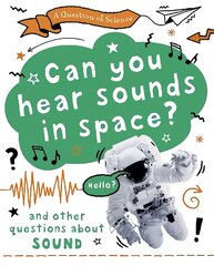 Question of Science: Can you hear sounds in space? And other questions about sound цена и информация | Книги для подростков и молодежи | kaup24.ee