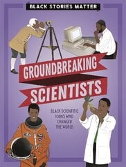 Black Stories Matter: Groundbreaking Scientists цена и информация | Книги для подростков и молодежи | kaup24.ee