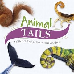 Animal Tails: A different look at the animal kingdom цена и информация | Книги для подростков и молодежи | kaup24.ee