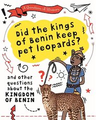 Question of History: Did the kings of Benin keep pet leopards? And other questions about the kingdom of Benin цена и информация | Книги для подростков и молодежи | kaup24.ee