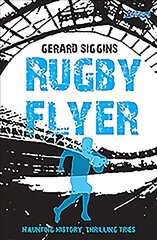 Rugby Flyer: Haunting history, thrilling tries цена и информация | Книги для подростков и молодежи | kaup24.ee