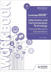 Cambridge IGCSE Information and Communication Technology Practical Workbook Second Edition hind ja info | Noortekirjandus | kaup24.ee