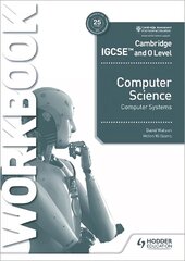 Cambridge IGCSE and O Level Computer Science Computer Systems Workbook hind ja info | Noortekirjandus | kaup24.ee