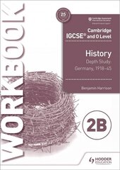 Cambridge IGCSE and O Level History Workbook 2B - Depth study: Germany, 1918-45 цена и информация | Книги для подростков и молодежи | kaup24.ee