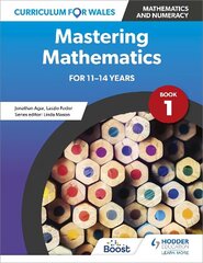 Curriculum for Wales: Mastering Mathematics for 11-14 years: Book 1 цена и информация | Книги для подростков и молодежи | kaup24.ee