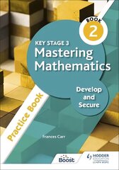 Key Stage 3 Mastering Mathematics Develop and Secure Practice Book 2 цена и информация | Книги для подростков и молодежи | kaup24.ee