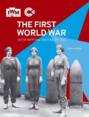 First World War with Imperial War Museums цена и информация | Книги для подростков и молодежи | kaup24.ee