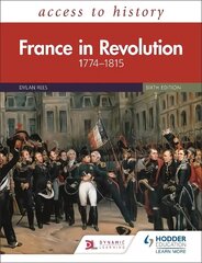 Access to History: France in Revolution 1774-1815 Sixth Edition цена и информация | Книги для подростков и молодежи | kaup24.ee