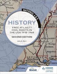 National 4 & 5 History: Free at Last? Civil Rights in the USA 1918-1968, Second Edition цена и информация | Книги для подростков и молодежи | kaup24.ee