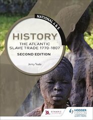 National 4 & 5 History: The Atlantic Slave Trade 1770-1807, Second Edition цена и информация | Книги для подростков и молодежи | kaup24.ee
