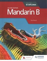 Mandarin B for the IB Diploma Second Edition цена и информация | Книги для подростков и молодежи | kaup24.ee
