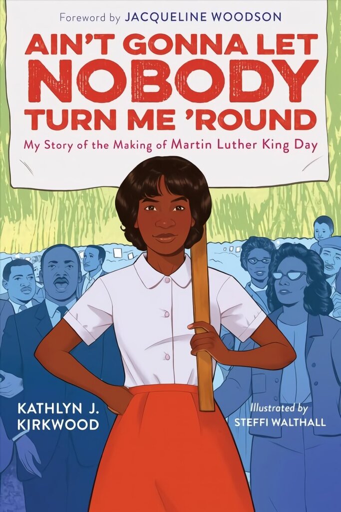 Ain't Gonna Let Nobody Turn Me 'Round: My Story of the Making of Martin Luther King Day цена и информация | Noortekirjandus | kaup24.ee
