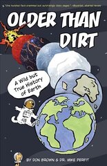 Older Than Dirt: A Wild but True History of Earth цена и информация | Книги для подростков и молодежи | kaup24.ee