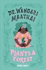 Dr. Wangari Maathai Plants a Forest: A Good Night Stories for Rebel Girls Chapter Book hind ja info | Noortekirjandus | kaup24.ee