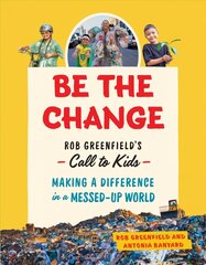 Be the Change: Rob Greenfield's Call to Kids - Making a Difference in a Messed-Up World hind ja info | Noortekirjandus | kaup24.ee